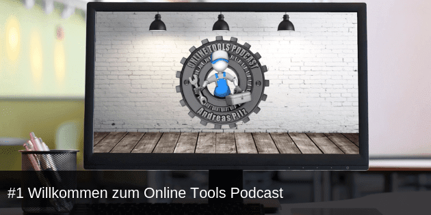 #1 Willkommen zum Online Tools Podcast